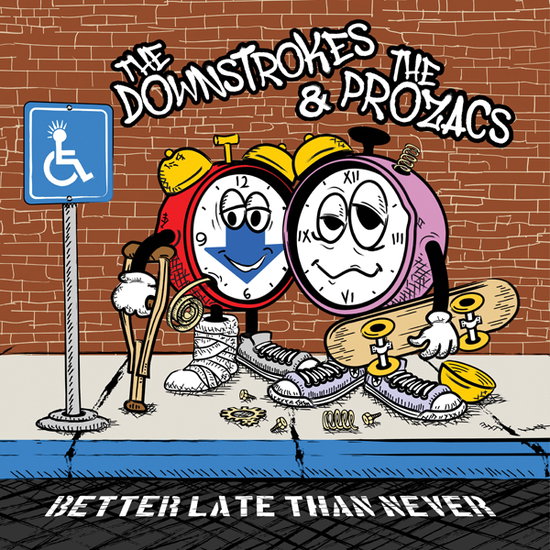 Downstrokes & the Prozacs - Better Late Than Never 1-LP