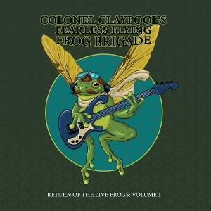 Colonel Claypool's Fearless Flying Frog Brigade - Return of the Live Frogs: Volume 1 1-CD