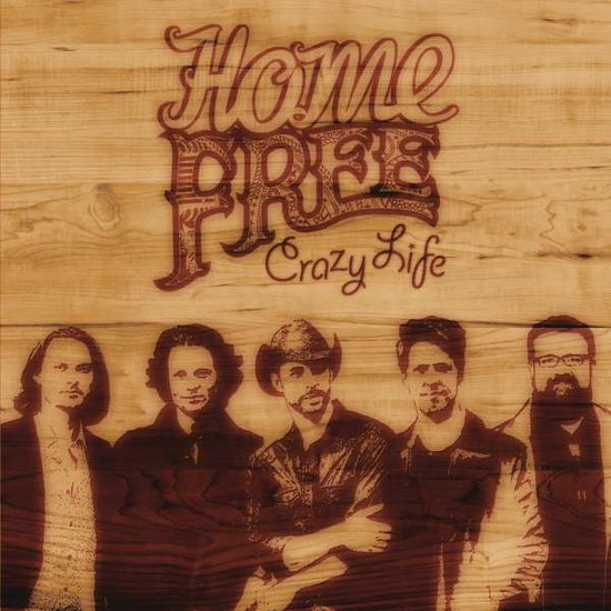 Home Free - Crazy Life 1-CD