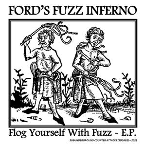 Ford's Fuzz Inferno - 7-Flog Yourself With Fuzz E.P. 1-Vesair