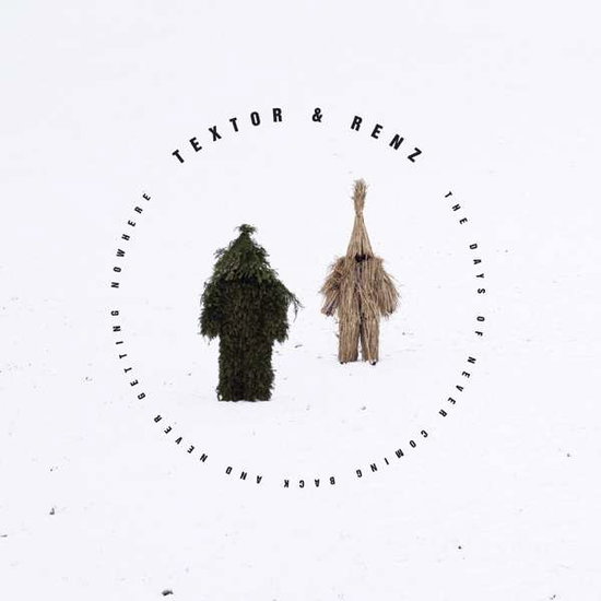 TEXTOR & RENZ - THE DAYS OF NEVER COMING BACK AND NEVER GETTING NOWHERE L+C 1-Vesair