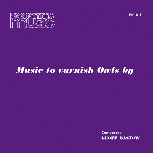 Bastow, Geoff - Music To Varnish Owls By 1-LP