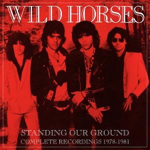 Wild Horses - Standing Our Ground: Complete Recordings 1978-1981 (6cd Boxset) 6-CD