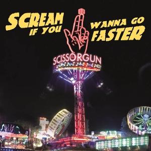Scissorgun - Scream If You Wanna Go Faster 1-LP