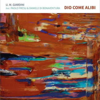Giardini, Umberto Maria - Dio Come Alibi 1-LP