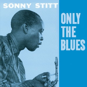 Sonny Stitt - Only The Blues 1-CD