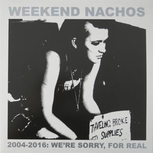 Weekend Nachos - 2004-2016 We're Sorry, For Real 2-LP