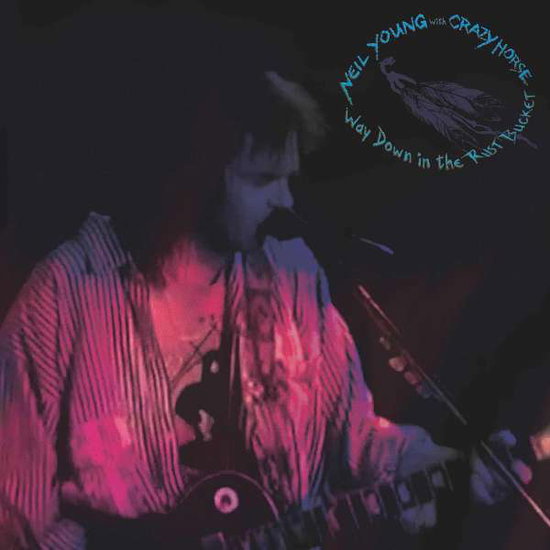 Neil Young - Way Down the Rust Bucket 2-CD