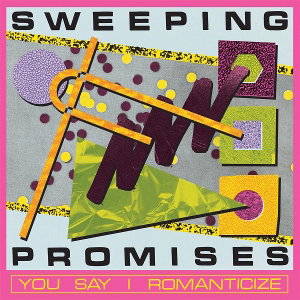 Sweeping Promises - You Say I Romanticize 1-CD