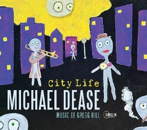 Michael Dease - City Life: Music Of Gregg Hill 2-CD